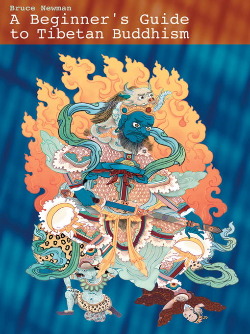 Title details for A Beginner's Guide to Tibetan Buddhism by Bruce Newman - Available